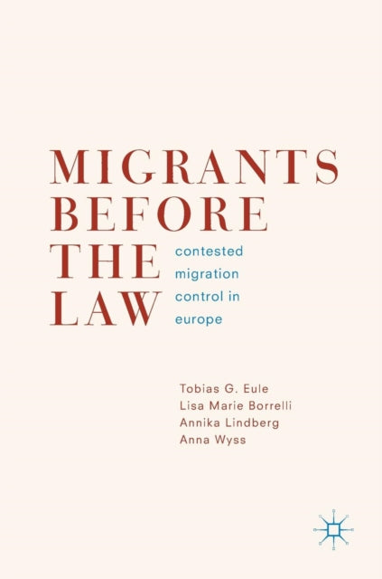 Book cover of: Migrants Before the Law. By: Tobias G. Eule