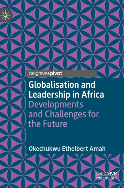 Book cover of: Globalisation and Leadership in Africa. By: Okechukwu Ethelbert Amah