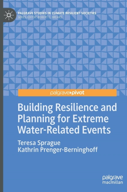 Book cover of: Building Resilience and Planning for Extreme Water-Related Events. By: Teresa Sprague