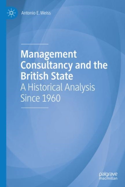 Book cover of: Management Consultancy and the British State. By: Antonio E. Weiss