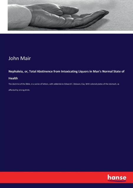 Book cover of: Nephaleia, or, Total Abstinence from Intoxicating Liquors in Man's Normal State of Health