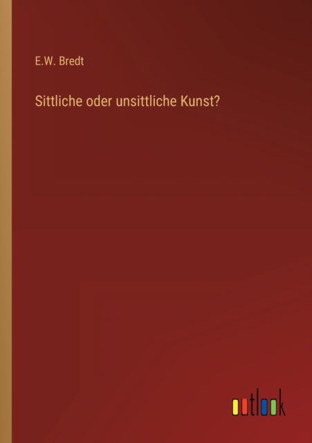 Book cover of: Sittliche oder unsittliche Kunst?