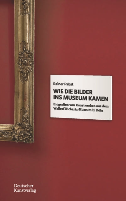 Book cover of: Wie die Bilder ins Museum kamen. By: Rainer Pabst