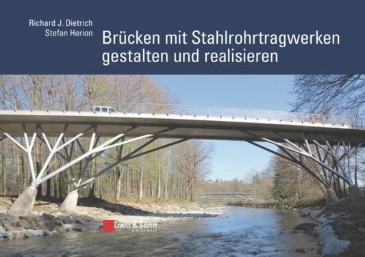 Book cover of: Brucken mit Stahlrohrtragwerken gestalten und realisieren. By: Richard J. Dietrich