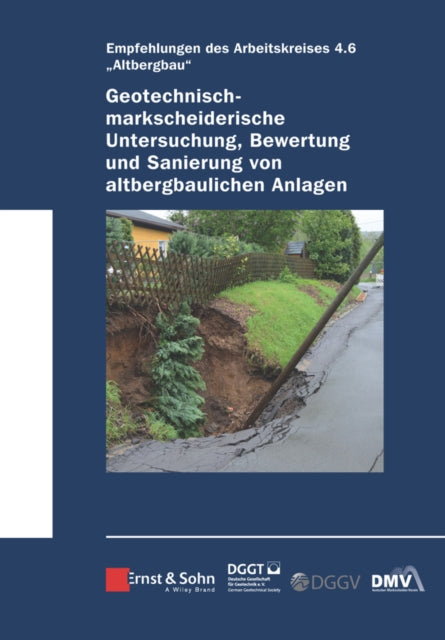 Book cover of: Geotechnisch-markscheiderische Untersuchung, Bewertung und Sanierung von altbergbaulichen Anlagen - Empfehlungen des Arbeitskreises 4.6 Altbergbau. By: Deutsche Gesellschaft fur Geotechnik