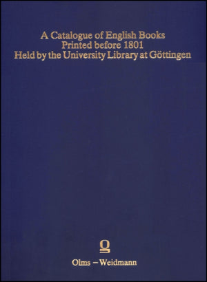 Catalogue of English Books. Printed before 1801. Held by the University Library at Gottingen