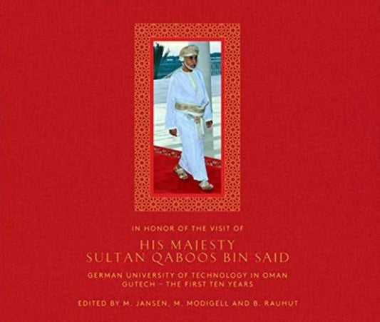 Book cover of: In Honour of the Visit of His Majesty Sultan Qaboos bin Said -- German University of Technology in Oman GUtech. By: Michael Jansen
