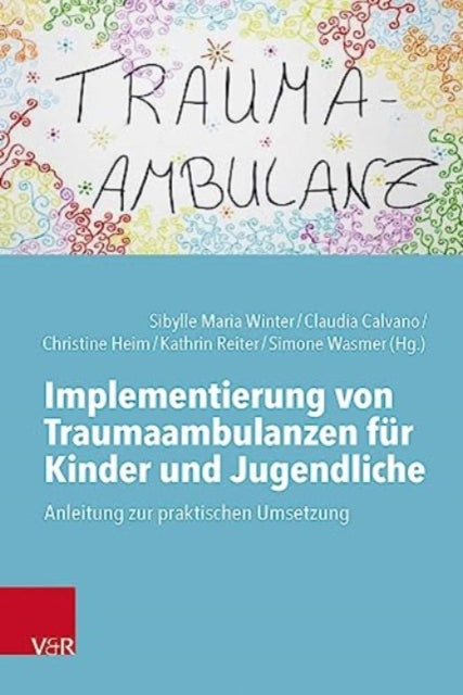 Book cover of: Implementierung von Traumaambulanzen fur Kinder und Jugendliche. By: Sibylle Maria Winter