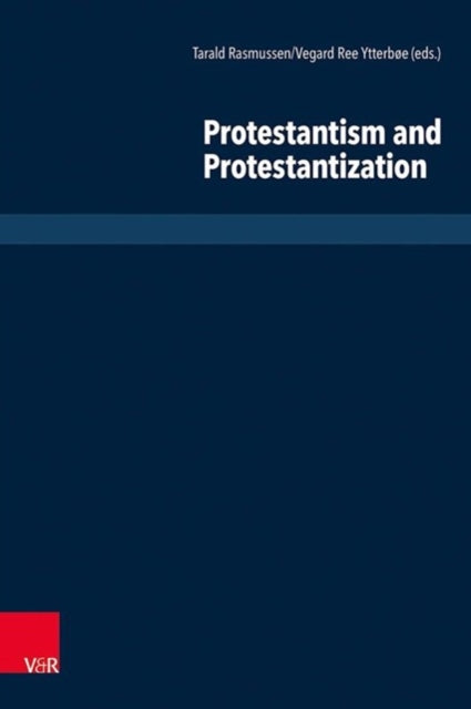 Book cover of: Protestantism and Protestantization. By: Erlend Hovdkinn From