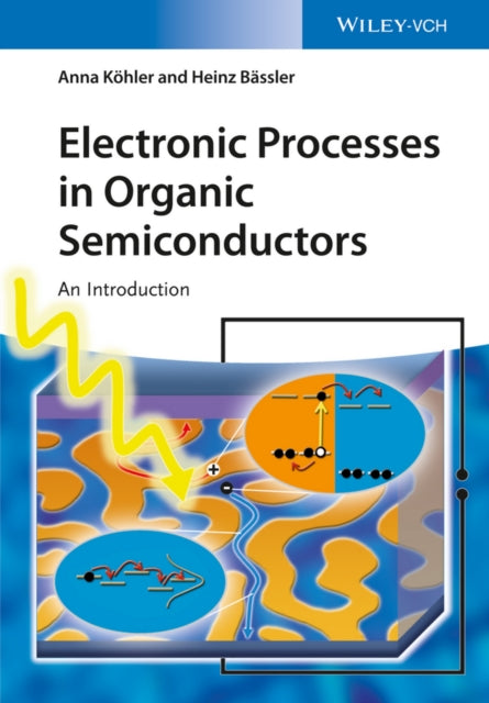 Book cover of: Electronic Processes in Organic Semiconductors. By: Anna Köhler