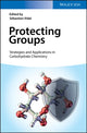 Book cover of: Protecting Groups: Strategies and Applications in Carbohydrate Chemistry. By: Sébastien Vidal