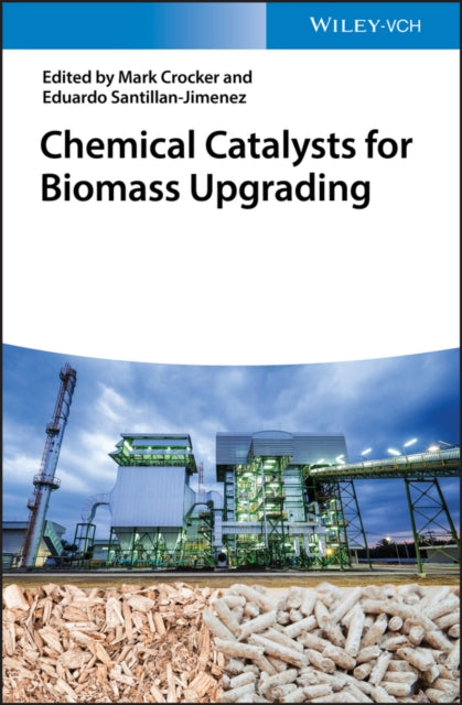 Book cover of: Chemical Catalysts for Biomass Upgrading. By: Mark Crocker
