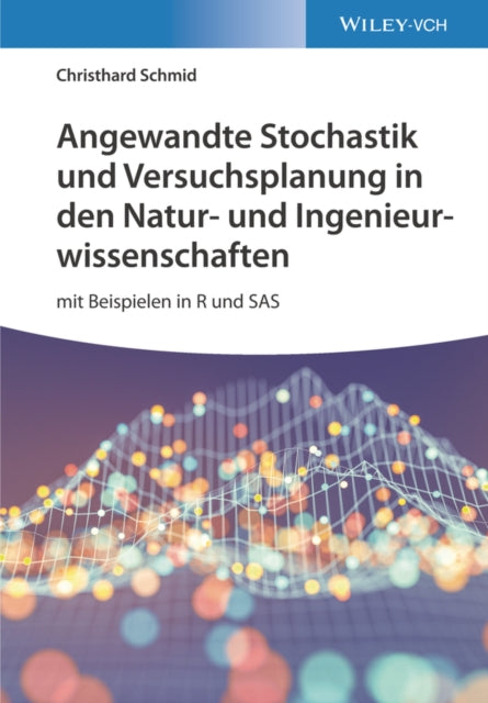 Book cover of: Angewandte Stochastik und Versuchsplanung in den Natur- und Ingenieurwissenschaften. By: Christhard Schmid