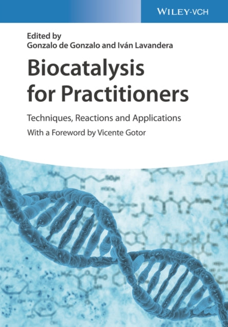 Book cover of: Biocatalysis for Practitioners. By: Gonzalo de Gonzalo