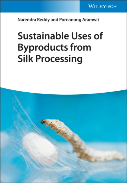 Book cover of: Sustainable Uses of Byproducts from Silk Processing. By: Narendra Reddy