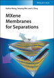 Book cover of: MXene Membranes for Separations. By: H. Wang
