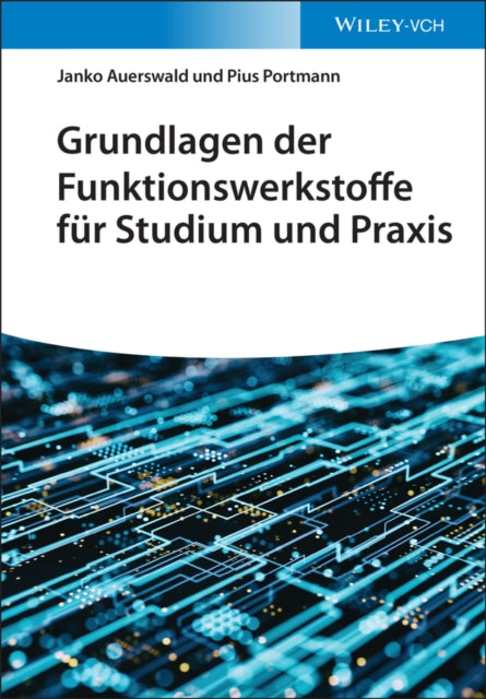 Book cover of: Grundlagen der Funktionswerkstoffe fur Studium und Praxis. By: Janko Auerswald