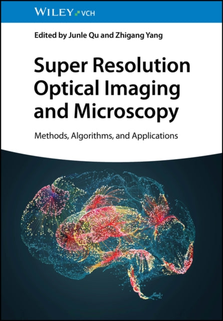 Book cover of: Super Resolution Optical Imaging and Microscopy. By: Junle Qu