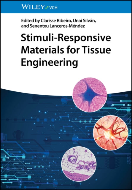 Book cover of: Stimuli-Responsive Materials for Tissue Engineering. By: Senentxu Lanceros-Mendez