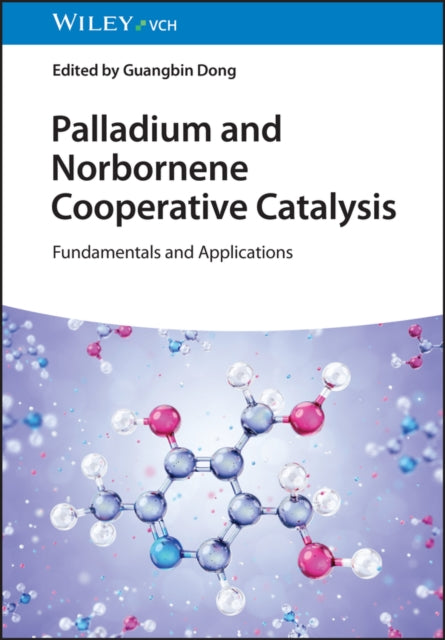 Book cover of: Palladium and Norbornene Cooperative Catalysis. By: G. Dong