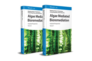 Algae Mediated Bioremediation, Industrial Prospectives, Volumes 1 - 2