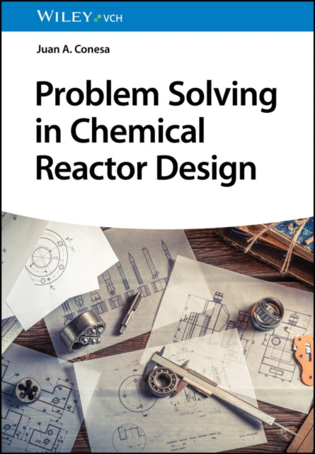 Book cover of: Problem Solving in Chemical Reactor Design. By: Juan A. Conesa