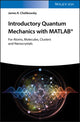 Book cover of: Introductory Quantum Mechanics with MATLAB. By: James R. Chelikowsky