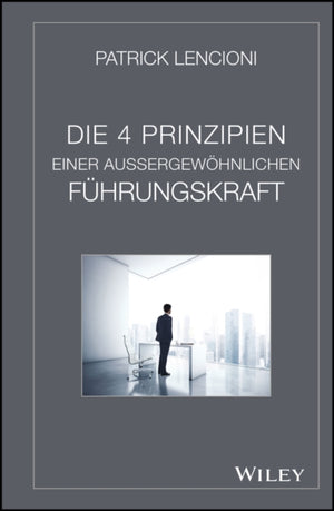 Die 4 Prinzipien Einer Aussergewohnlichen Fuhrungskraft
