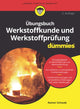 Book cover of: Ubungsbuch Werkstoffkunde und Werkstoffprufung fur Dummies. By: Rainer Schwab