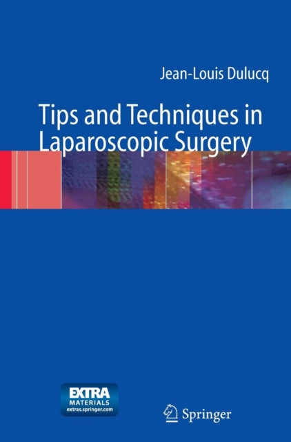 Book cover of: Tips and Techniques in Laparoscopic Surgery. By: Jean-Louis Dulucq