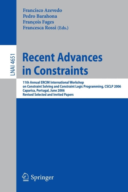 Book cover of: Recent Advances in Constraints. By: ERCIM International Workshop on Constraint Solving and Constraint Logic Programming (11th 2006 Caparica, Portugal)
