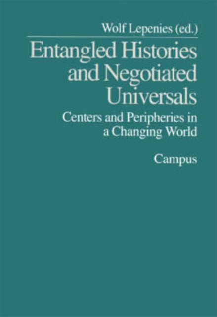 Book cover of: Entangled Histories and Negotiated Universals. By: Wolf Lepenies