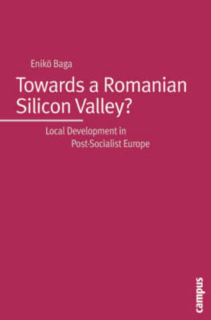 Book cover of: Towards a Romanian Silicon Valley?. By: Eniko Baga