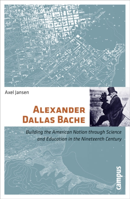 Book cover of: Alexander Dallas Bache. By: Axel Jansen