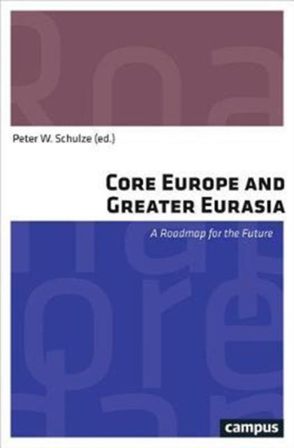 Book cover of: Core Europe and Greater Eurasia