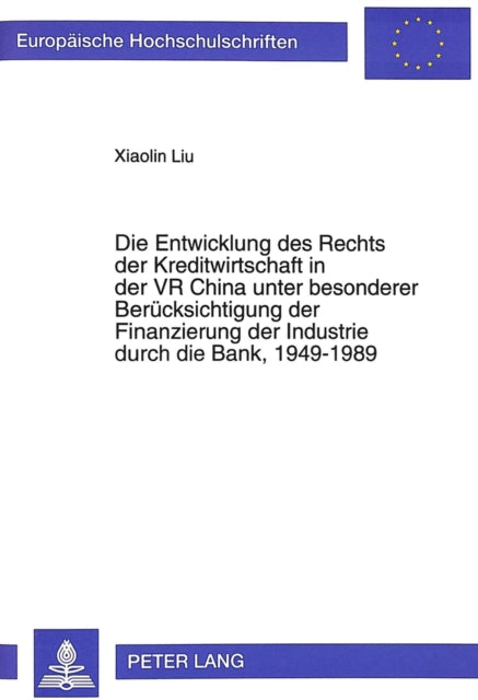 Book cover of: Die Entwicklung des Rechts der Kreditwirtschaft in der VR China unter besonderer Beruecksichtigung der Finanzierung der Industrie durch die Bank, 1949-1989. By: Hsiao-lin Liu