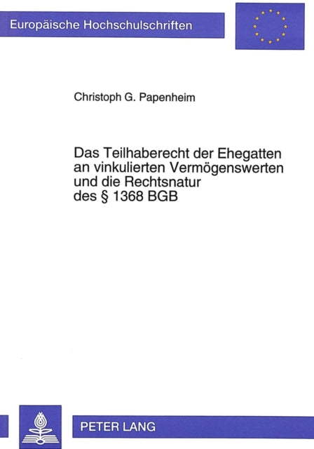 Book cover of: Das Teilhaberecht der Ehegatten an vinkulierten Vermoegenswerten und die Rechtsnatur des  1368 BGB
