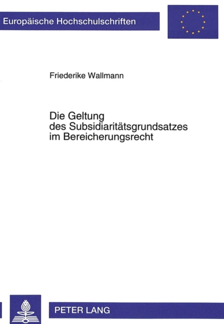 Book cover of: Die Geltung des Subsidiaritaetsgrundsatzes im Bereicherungsrecht