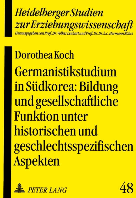 Book cover of: Germanistikstudium in Suedkorea: Bildung und gesellschaftliche Funktion unter historischen und geschlechtsspezifischen Aspekten