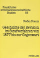 Book cover of: Geschichte der Revision im Strafverfahren von 1877 bis zur Gegenwart. By: Stefan Braum