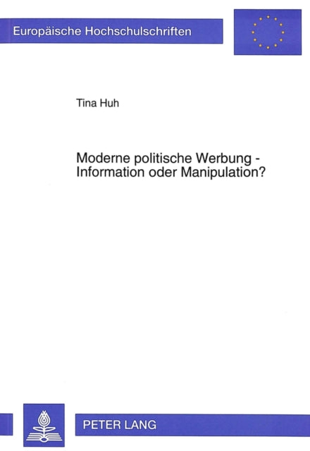 Book cover of: Moderne politische Werbung - Information oder Manipulation?
