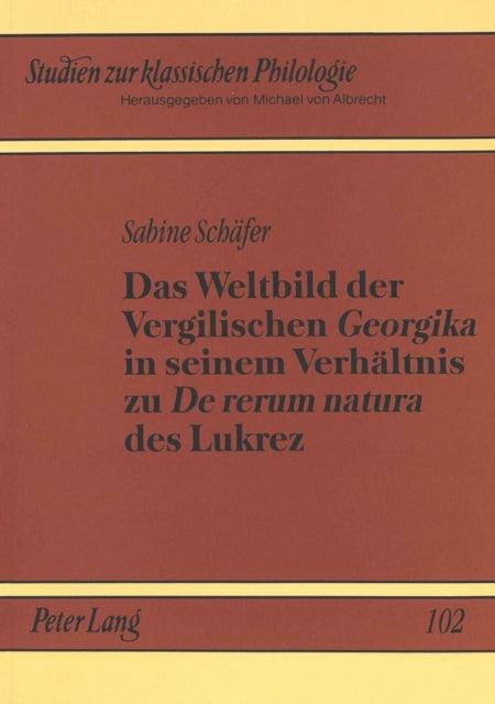 Book cover of: Das Weltbild der Vergilischen «Georgika»  in seinem Verhaeltnis zu «De rerum natura» des Lukrez