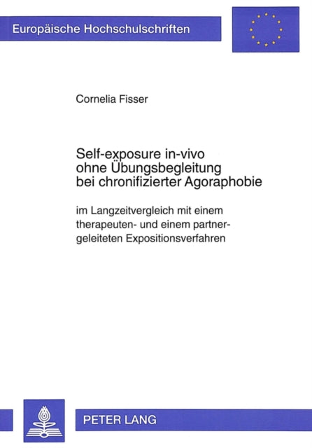 Book cover of: Self-exposure in-vivo ohne Uebungsbegleitung bei chronifizierter Agoraphobie