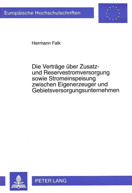 Book cover of: Die Vertraege ueber Zusatz- und Reservestromversorgung sowie Stromeinspeisung zwischen Eigenerzeuger und Gebietsversorgungsunternehmen