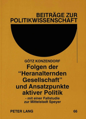 Folgen der «Heranalternden Gesellschaft» und Ansatzpunkte aktiver Politik