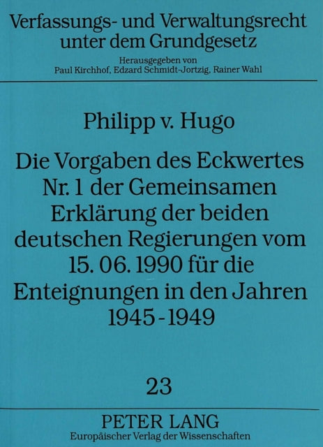 Book cover of: Die Vorgaben des Eckwertes Nr. 1 der Gemeinsamen Erklaerung der beiden deutschen Regierungen vom 15.06.1990 fuer die Enteignungen in den Jahren 1945-1949