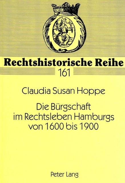 Book cover of: Die Buergschaft im Rechtsleben Hamburgs von 1600 bis 1900