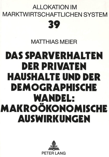 Book cover of: Das Sparverhalten der privaten Haushalte und der demographische Wandel: Makrooekonomische Auswirkungen