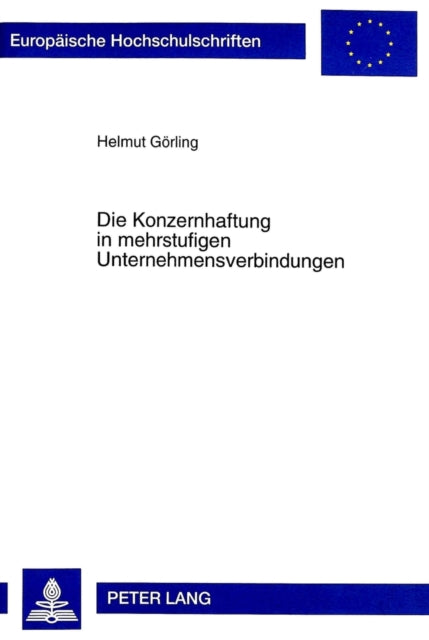Book cover of: Die Konzernhaftung in Mehrstufigen Unternehmensverbindungen