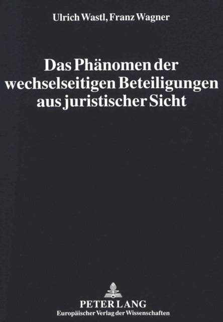 Book cover of: Das Phaenomen der wechselseitigen Beteiligungen aus juristischer Sicht